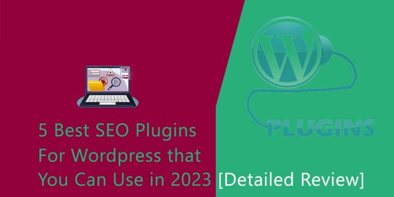 5 Best SEO Plugins for WordPress that You Can Use in 2023 [Detailed Review]